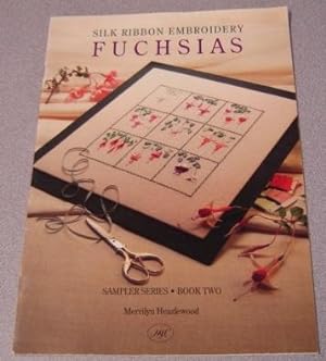 Silk Ribbon Embroidery: Fuchsias (Sampler Series Book Two, 2)