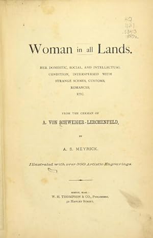 Woman in all lands. Her domestic, social and intellectual condition, interspersed with strange sc...