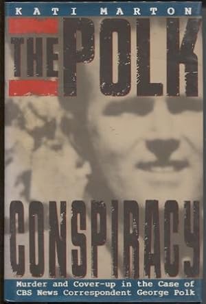The Polk Conspiracy: Murder and Cover-Up of CBS News Correspondent George Polk