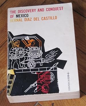 The Discovery and Conquest of Mexico 1517-1521 - Edited from the only exact copy of the original ...