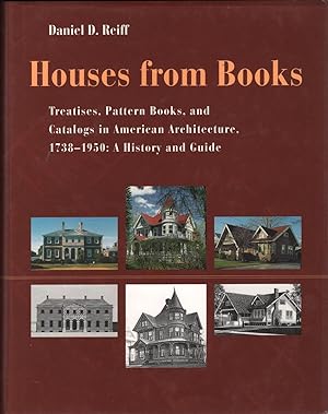HOUSES FROM BOOKS: The Influence of Treatises, Pattern Books, and Catalogs in American Architectu...