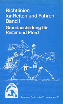Richtlinien für Reiten und Fahren. [Mehrteiliges Werk]; Teil: Bd. 1. Grundausbildung für Reiter u...
