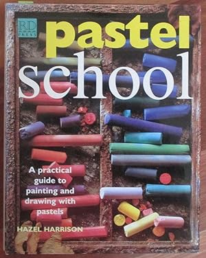 Pastel School: A Practical Guide to Painting and Drawing With Pastels