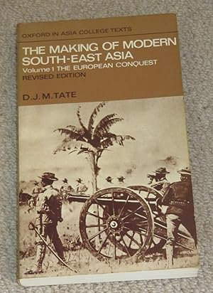 The Making of Modern South-East Asia - Volume 1: The European Conquest