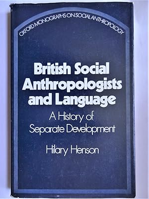 BRITISH SOCIAL ANTHROPOLOGISTS AND LANGUAGE A History of Separate Development