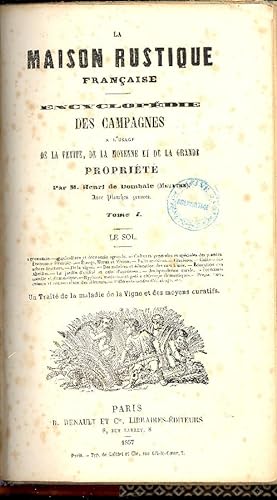 La maison rustique francaise. Enciclopédie des campagne a l'usage de la petite, de la moyenne et ...