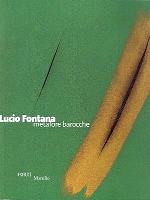 Lucio Fontana. Metafore barocche
