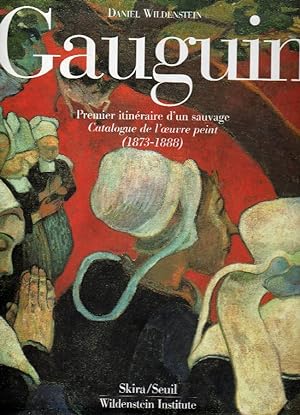 Gauguin. Catalogue raisonné vol. 1 - Premier itinèraire d'un sauvage. Catalogue de l'oeuvre peint...