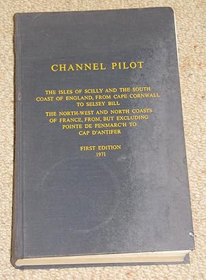 Channel Pilot: The Isles of Scilly and the South Coast of England, from Cape Cornwall to Selsey B...
