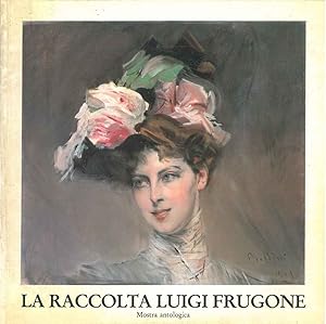 La raccolta Luigi Frugone. Mostra antologica