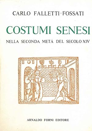Costumi senesi nella seconda metà del secolo XIV. Siena, Tip. dell'Ancora, 1881, ma