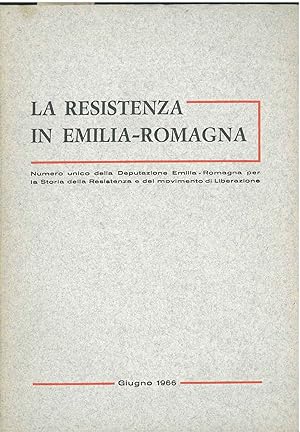 La resistenza in Emilia-Romagna. Numero unico della deputazione Emilia-Romagna per la storia dell...