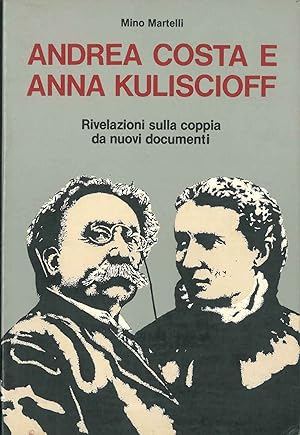 Andrea Costa e Anna Kuliscioff. Rivelazioni sulla coppia da nuovi docummenti