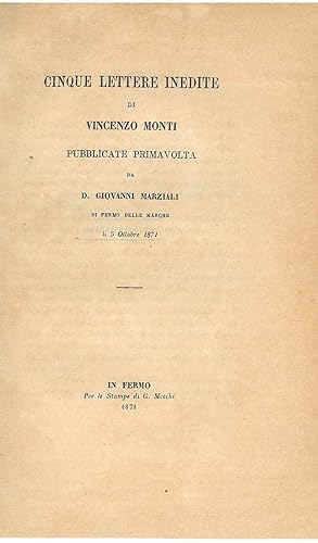 Cinque lettere inedite di Vincenzo Monti pubblicate prima volta da D. Giovanni Marziali