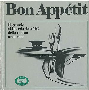 Bon Appétit. Il grande abbecedario AMC della cucina moderna