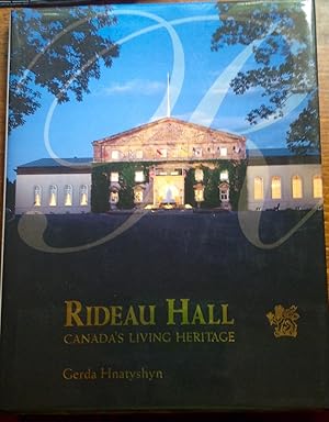 Rideau Hall: Canada's Living Heritage (Inscribed copy. Signed by both Gerda & Ramon John Hnatyshyn)