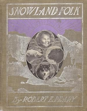Snowland Folk The Eskimos, The Bears, The Dogs, The Musk Oxen, and Other Dwellers In The Frozen N...