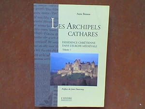 Dissidence chrétienne dans l'Europe médiévale - Vol. 1. Les archipels cathares.