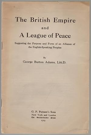 The British Empire and a League of Peace, Suggesting the Purpose and Form of an Alliance of the E...