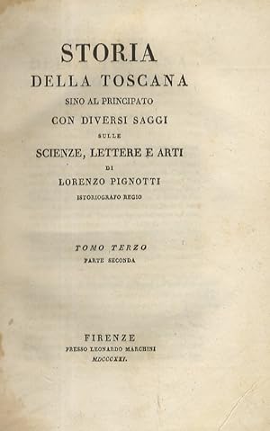 Storia della Toscana sino al principato, con diversi saggi sulle scienze, lettere e arti.