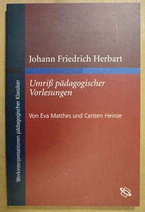 Johann Friedrich Herbart. Umriss pädagogischer Vorlesungen (Werkinterpretationen pädagogischer Kl...