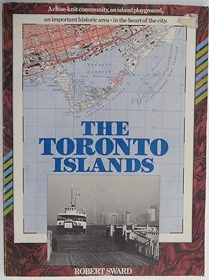 The Toronto Islands : A Close-Knit Community, An Island Playground, An Important Historical Area-...