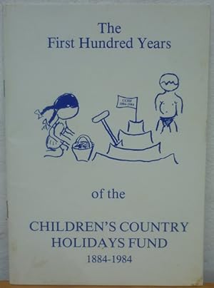 The First Hundred Years of the Children's Country Holidays Fund 1884-1984