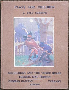 Goldilocks and the Three Bears. Torquil Mac Ferron. Thomas Oliphant. Tyranny. [Cover title: Plays...