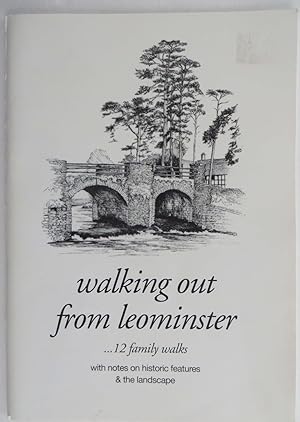 Walking Out From Leominster : 12 Family Walks with Notes on Historic Features & the Landscape