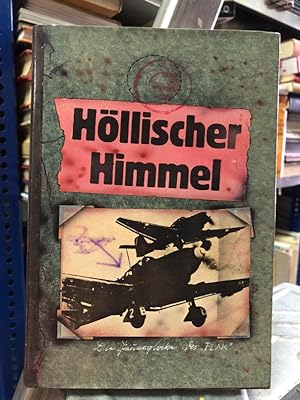 Höllischer Himmel: Einsatzszenen vom Kampf der Luftwaffe im II: Weltkrieg
