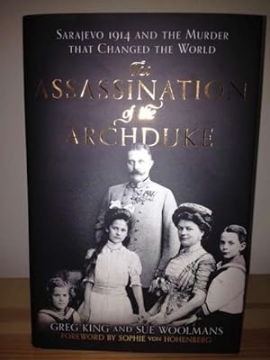 The Assassination of the Archduke Sarajevo 1914 and the murder that changed the world