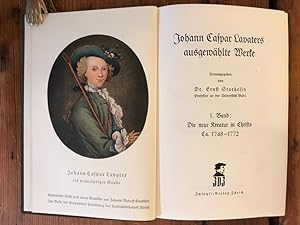 Johann Caspar Lavaters ausgewählte Werke, 1. Band: Die neue Kreatur in Christi ca. 1748 - 1772