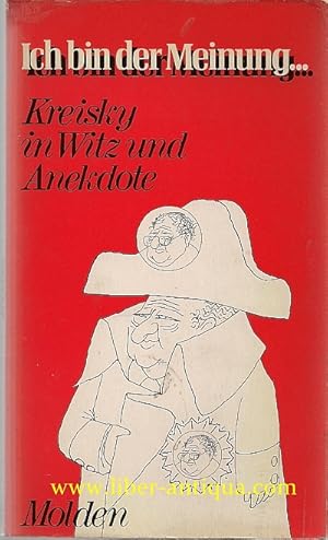 Ich bin der Meinung. Kreisky in Witz und Anekdote