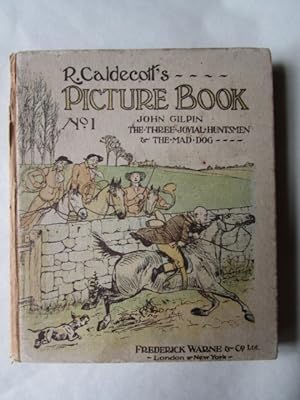 R. Caldecott's Picture Book No. 1 The Diverting History of John Gilpin, The Three Jovial Huntsmen...