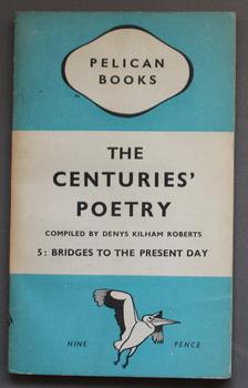 The Centuries' Poetry Volume 5:Bridges to The Present Day. (1945 Penguin #A40)