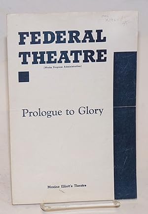 Federal Theatre presents "Prologue to glory": Maxine Elliott's Theatre [program/playbill]