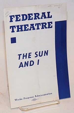 Federal Theatre presents "The sun and I": [program/playbill]