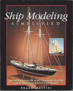 Ship Modeling Simplified Tips and Techniques for Model Building from Kits