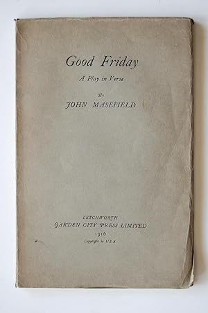 Good Friday. A Play in Verse [and] Sonnets and Poems [and] The Locked Chest. The Sweeps of Ninety...