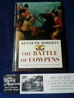 The Battle of Cowpens The story of 900 men who shook an empire