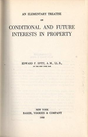 An Elementary Treatise on Conditional and Future Interests in Property