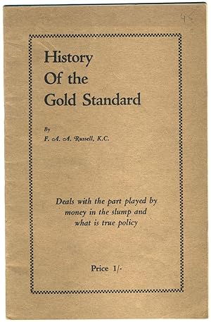 History of the Gold Standard and its Results. Deals with the Part Played by Money in the Slump an...