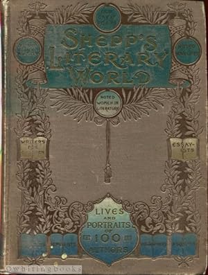 Shepp's Literary World, Containing the Lives of Our Noted American and Favorite English Authors, ...