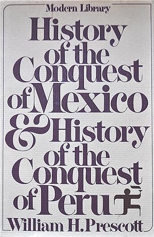 History of the Conquest of Mexcio & History of the Conquest of Peru