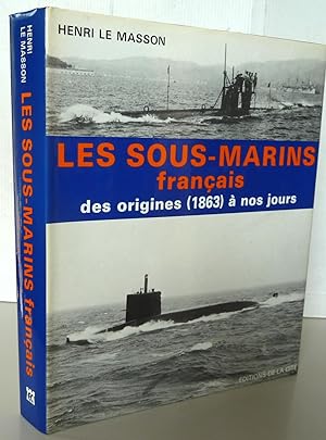 Les sous-marins français des origines (1863) à nos jours