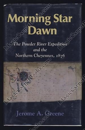 Morning Star Dawn: The Powder River Expedition and the Northern Cheyennes, 1876