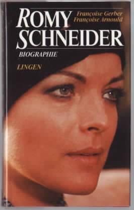 Romy Schneider : Biographie Françoise Arnould ; Françoise Gerber. Aus d. Franz. von Sylvia Strasser