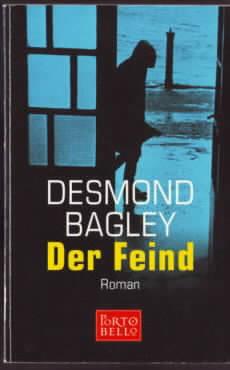 Der Feind : Roman Desmond Bagley. Aus dem Engl. von Rolf Palm