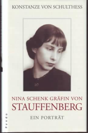 Nina Schenk Gräfin von Stauffenberg : ein Porträt Konstanze von Schulthess