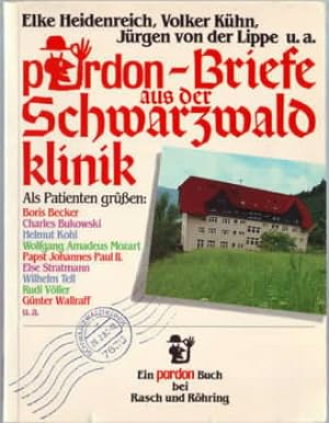 Pardon-Briefe aus der Schwarzwaldklinik. Elke Heidenreich, Volker Kühn, Jürgen von der Lippe, u. a.